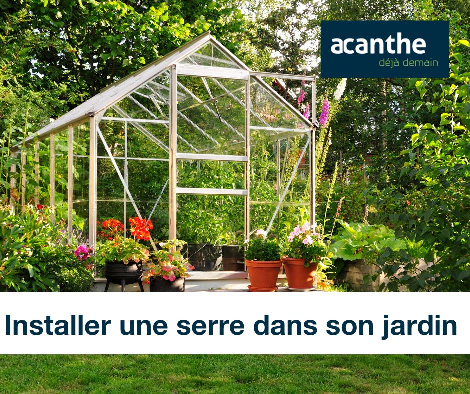 Installer une serre dans son jardin - Acanthe terrain